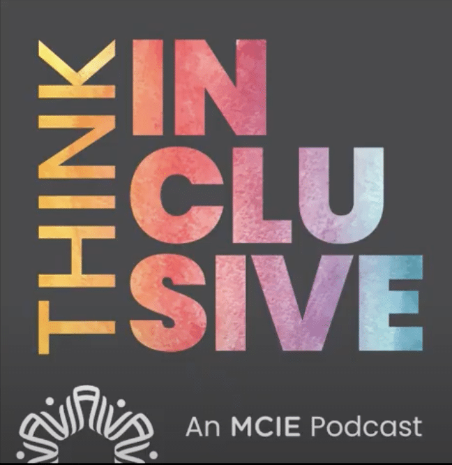 Think inclusive an MCIE podcast